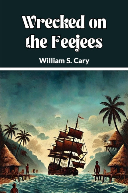 Book cover of: Wrecked on the Feejees (Edition2024)