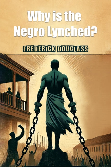 Book cover of: Why is the Negro Lynched? (Edition2024)