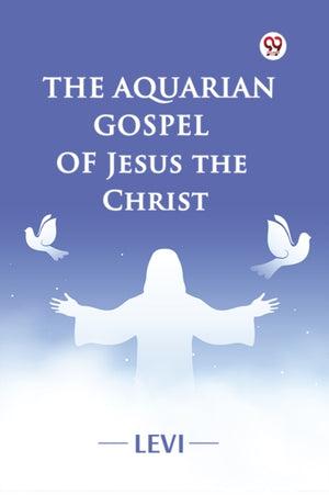Aquarian Gospel of Jesus the Christ (Edition1)