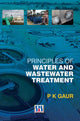Book cover of: Principles of Water & Wastewater Treatment. By: P. K. Gaur