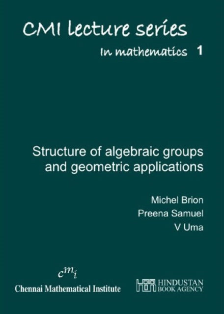 Book cover of: Lectures on the Structure of Algebraic Groups and Geometric Applications. By: Michel Brion