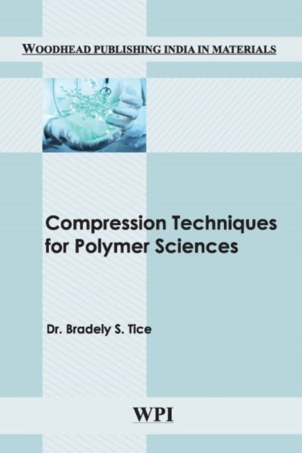 Book cover of: Compression Techniques for Polymer Sciences. By: Bradely S. Tice