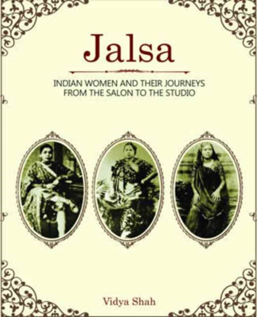 Book cover of: Jalsa – Indian Women and Their Journeys from the Salon to the Studio. By: Vidya Shah