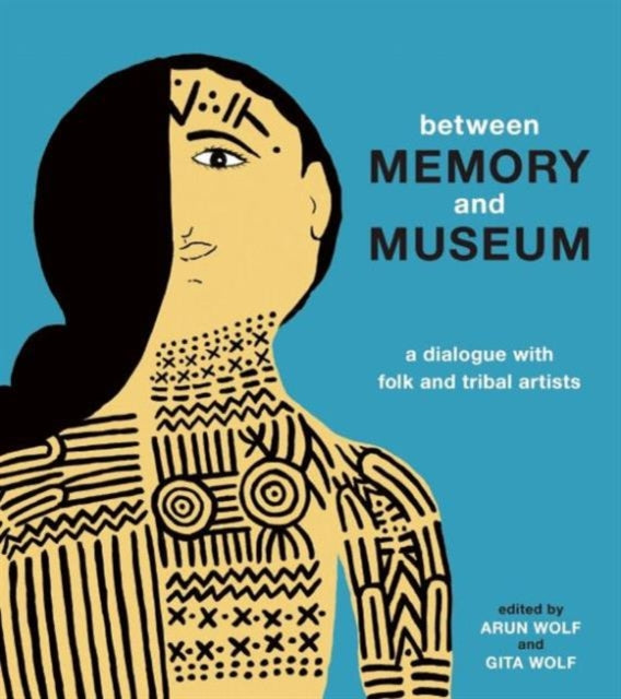 Book cover of: Between Memory and Museum. By: Arun Wolf