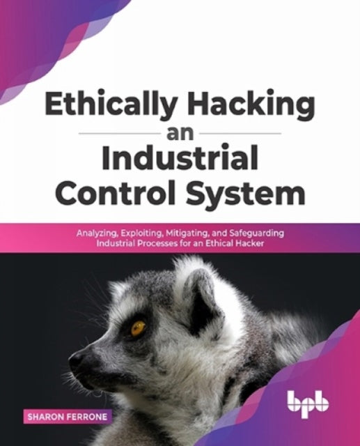 Book cover of: Ethically hacking an industrial control system