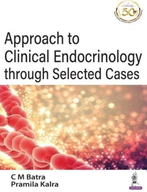 Book cover of: Approach to Clinical Endocrinology through Selected Cases. By: C. M. Batra