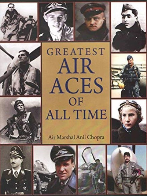 Book cover of: Greatest Air Aces of All Time. By: Anil Chopra