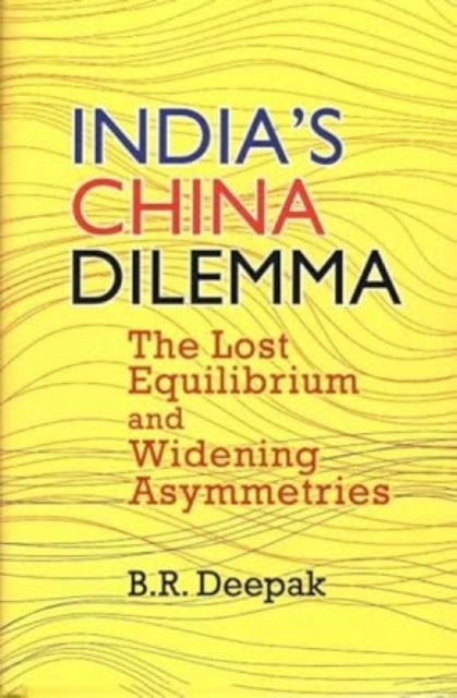 Book cover of: India`s China Dilemma. By: B. R. Deepak