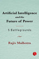 Book cover of: Artificial Intelligence and the Future of Power. By: Rajiv Malhotra