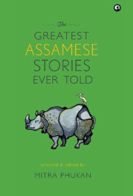 Book cover of: Greatest Assamese Stories Ever Told. By: Mitra Phukan