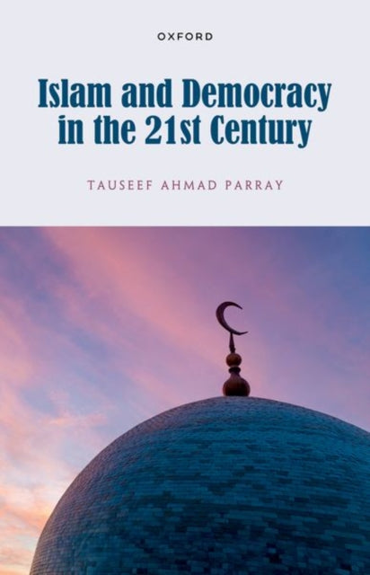 Book cover of: Islam and Democracy in the 21st Century. By: Tauseef Ahmad Parray