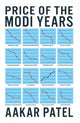 Book cover of: Price of the Modi Years. By: Aakar Patel