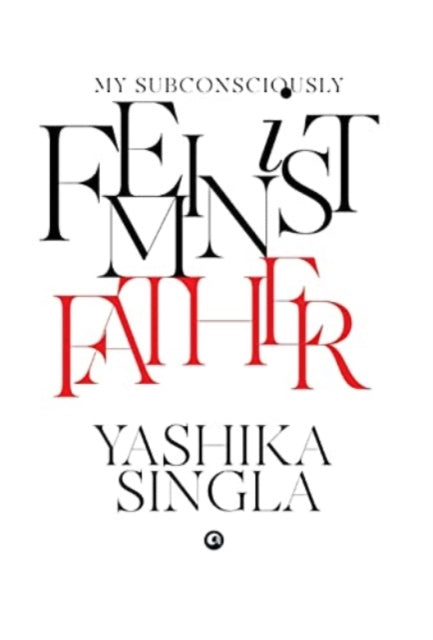 Book cover of: My Subconsciously Feminist Father