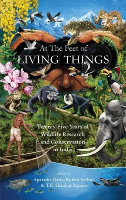 Book cover of: At the Feet of Living Things. By: Aparajita Datta