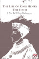 Book cover of: Life of King Henry the Fifth