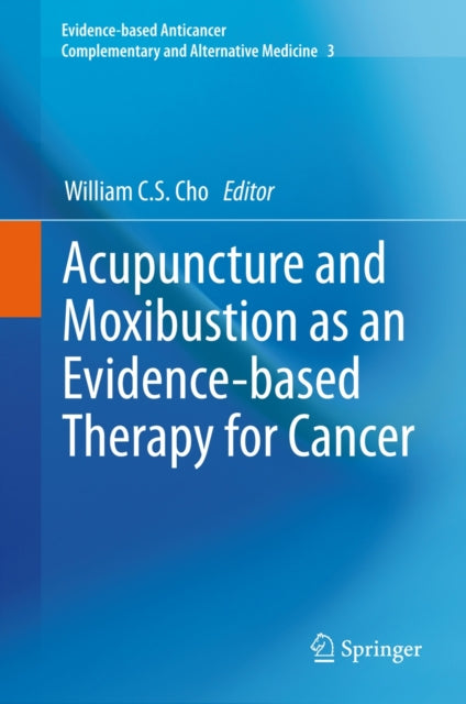 Book cover of: Acupuncture and Moxibustion as an Evidence-based Therapy for Cancer