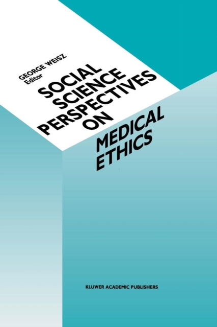 Book cover of: Social Science Perspectives on Medical Ethics. By: G. Weisz