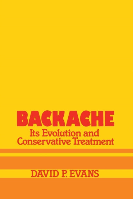 Book cover of: Backache: its Evolution and Conservative Treatment. By: David P. Evans MSc