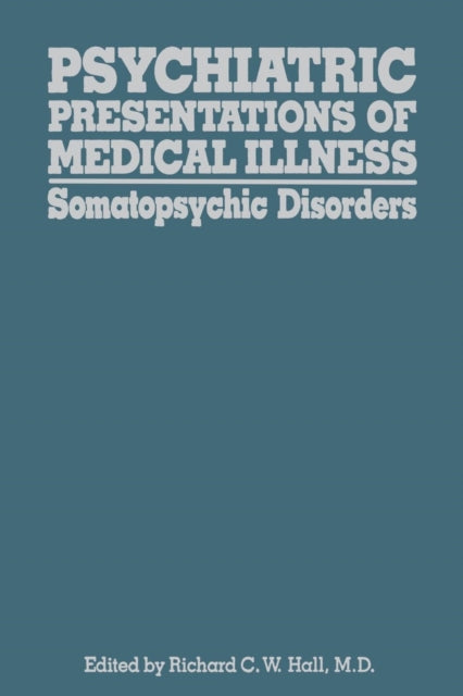 Book cover of: Psychiatric Presentations of Medical Illness. By: R. C. W. Hall