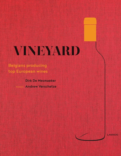 Book cover of: Vineyard: Belgians Producing Top European Wines. By: Dirk De De Mesmaeker
