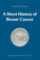 Book cover of: short history of breast cancer. By: Daniel de Moulin