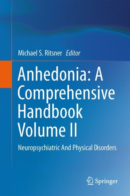 Book cover of: Anhedonia: A Comprehensive Handbook Volume II. By: Michael S. Ritsner