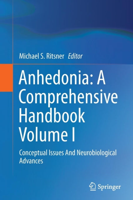 Book cover of: Anhedonia: A Comprehensive Handbook Volume I. By: Michael S. Ritsner