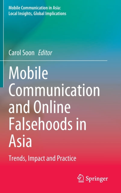 Book cover of: Mobile Communication and Online Falsehoods in Asia. By: Carol Soon
