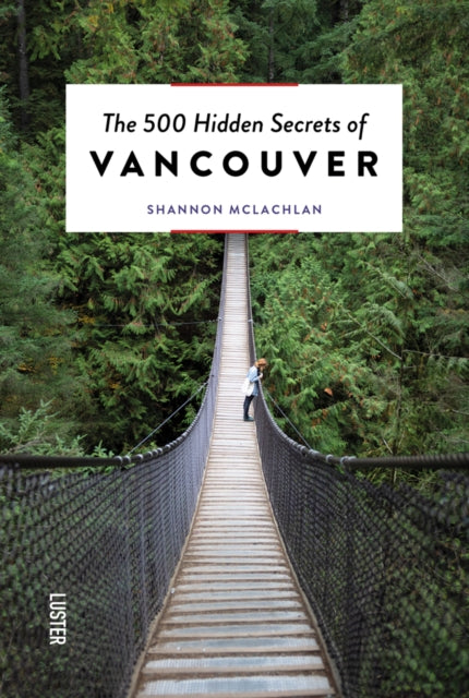 Book cover of: 500 Hidden Secrets of Vancouver. By: Shannon McLachlan