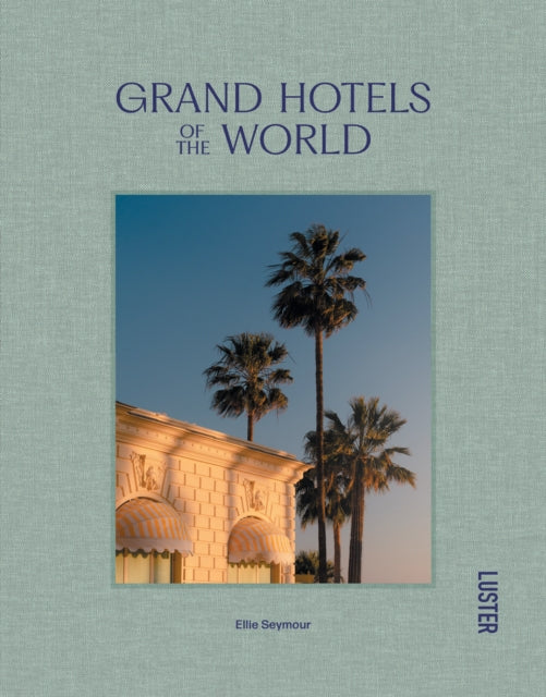 Book cover of: Grand Hotels of the World. By: Ellie Seymour