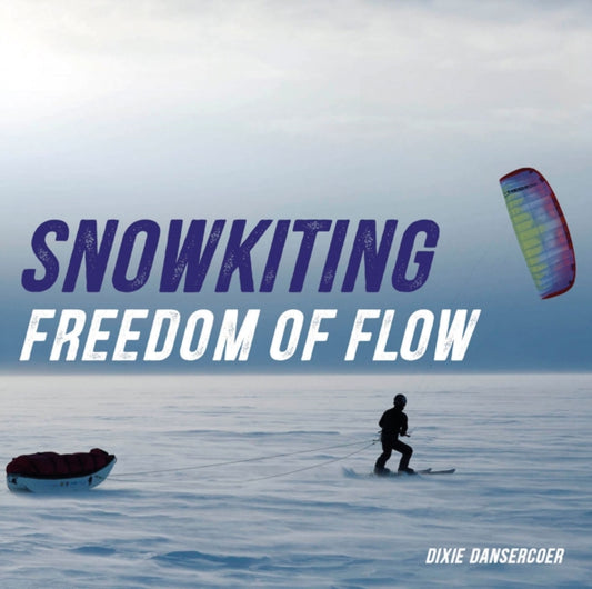 Book cover of: Snowkiting, Freedom of Flow