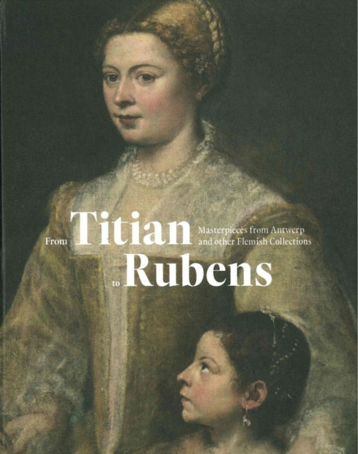 Book cover of: From Titian to Rubens. By: Ben van Beneden