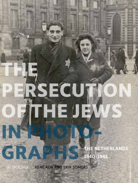 Book cover of: Persecution of the Jews in Photographs. By: Rene Kok