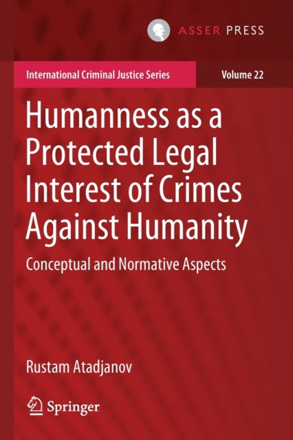 Book cover of: Humanness as a Protected Legal Interest of Crimes Against Humanity. By: Rustam Atadjanov
