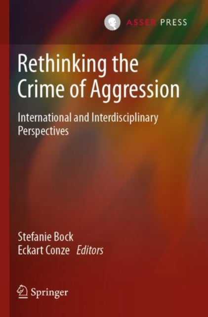 Book cover of: Rethinking the Crime of Aggression. By: Stefanie Bock