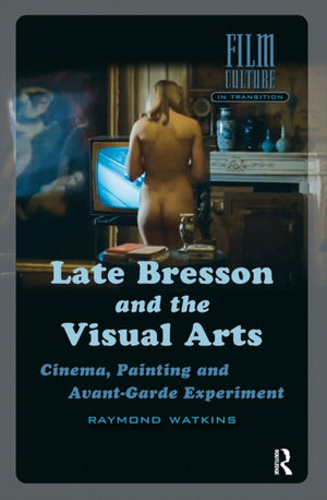 Late Bresson and the Visual Arts