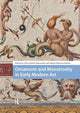 Book cover of: Ornament and Monstrosity in Early Modern Art. By: Maria Fabricius Hansen
