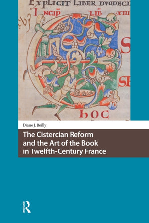 Cistercian Reform and the Art of the Book in Twelfth-Century France