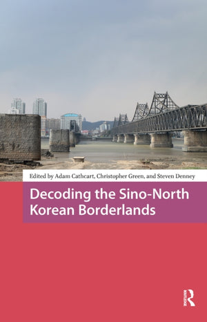 Decoding the Sino-North Korean Borderlands