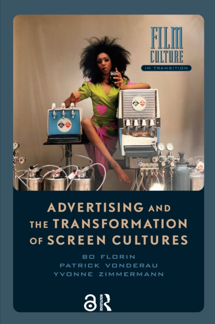 Book cover of: Advertising and the Transformation of Screen Cultures. By: Vonderau FLORIN
