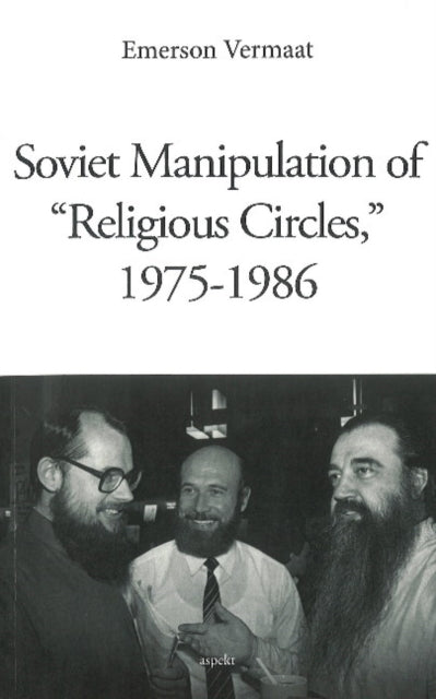 Book cover of: Soviet Manipulation of "Religious Circles", 1975-1986. By: Emerson Vermaat