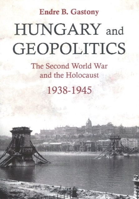 Book cover of: Hungary and Geopolitics. By: Endre B. Gastony