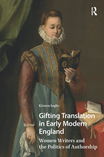 Book cover of: Gifting Translation in Early Modern England. By: Kirsten Inglis