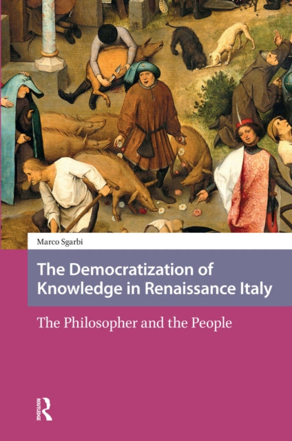 Book cover of: Democratization of Knowledge in Renaissance Italy. By: Marco Sgarbi