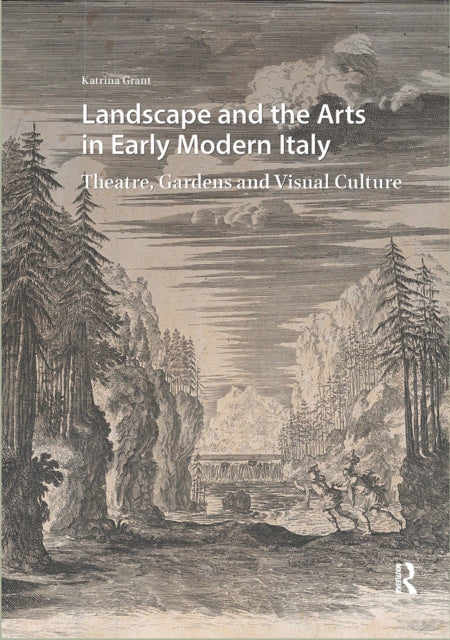 Book cover of: Landscape and the Arts in Early Modern Italy. By: Katrina Grant
