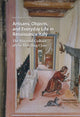 Book cover of: Artisans, Objects and Everyday Life in Renaissance Italy. By: HOHTI ERICHSEN