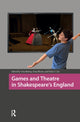 Book cover of: Games and Theatre in Shakespeare's England. By: Bloom BISHOP