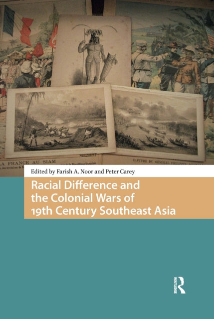 Book cover of: Racial Difference and the Colonial Wars of 19th Century Southeast Asia. By: Carey AHMAD-NOOR