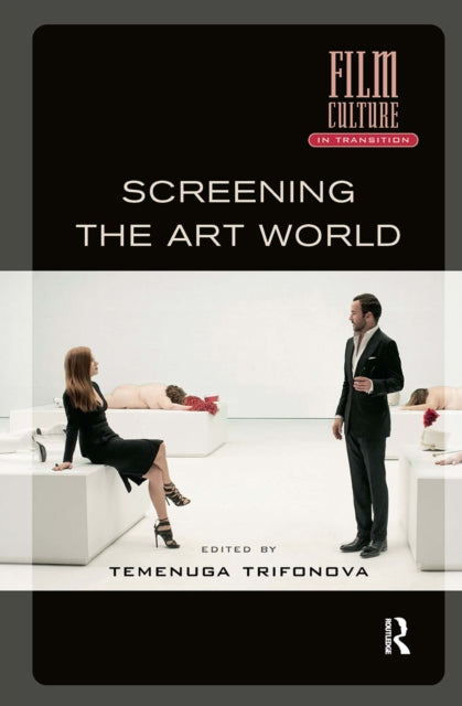 Book cover of: Screening the Art World. By: Temenuga Trifonova