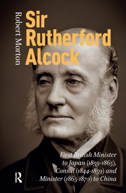 Book cover of: Sir Rutherford Alcock. By: Robert Morton